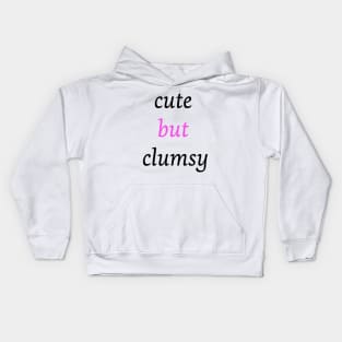 Funny clumsy girl quote cute but clumsy for uncoordinated people Kids Hoodie